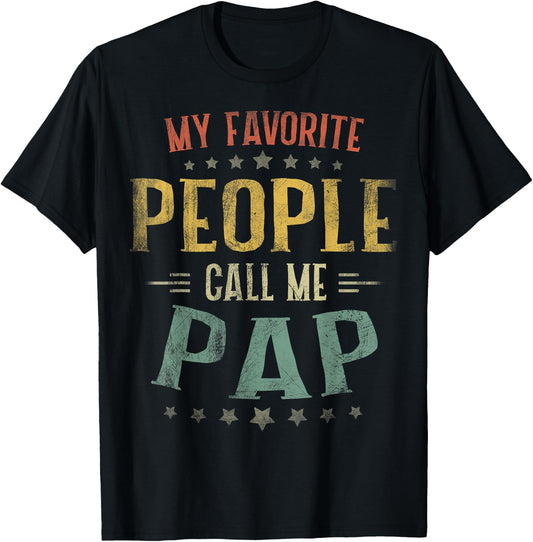 My Favorite People Call Me Pap Shirt Fathers Day T-Shirt - T-Shirt | Black