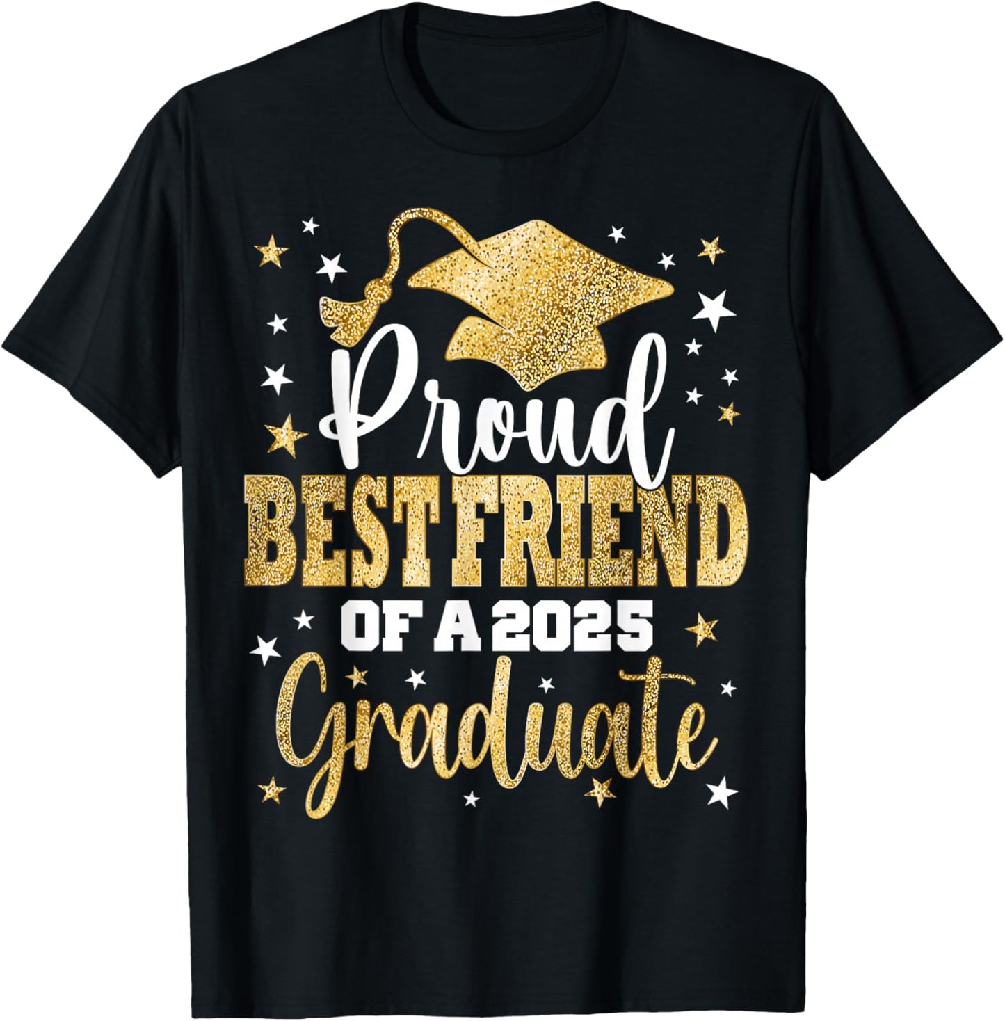 Proud Best Friend Of A Class 2025 Graduate Senior Graduation T-Shirt - T-Shirt | Black