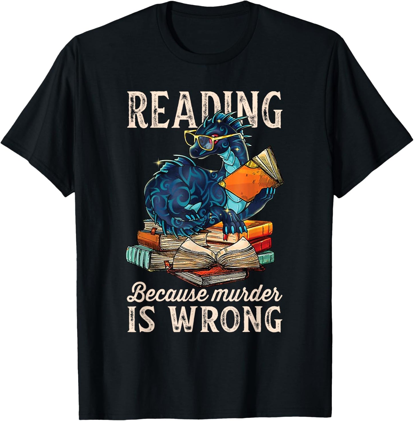 Reading Because Murder Is Wrong Dragon Funny Readers T-Shirt - T-Shirt | Black