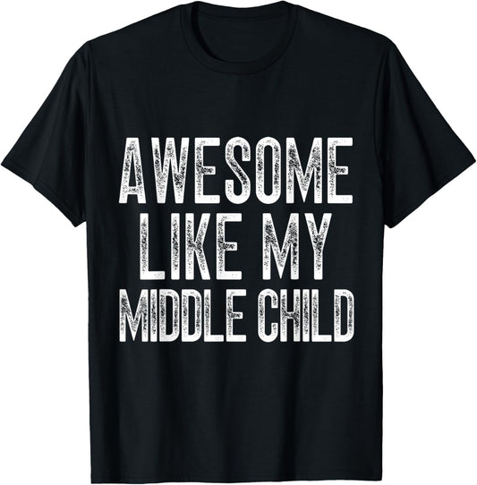Awesome like my middle child men funny fathers day dads T-Shirt - T-Shirt | Black