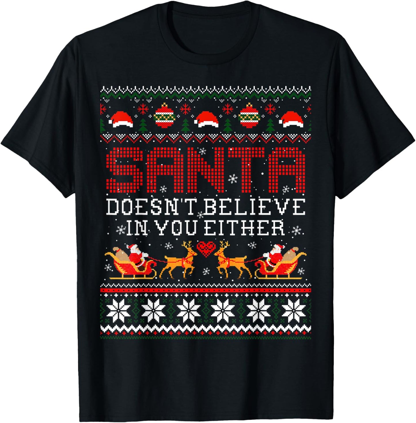 Santa Doesn't Believe In You Either Ugly Christmas Sweater T-Shirt - T-Shirt | Black