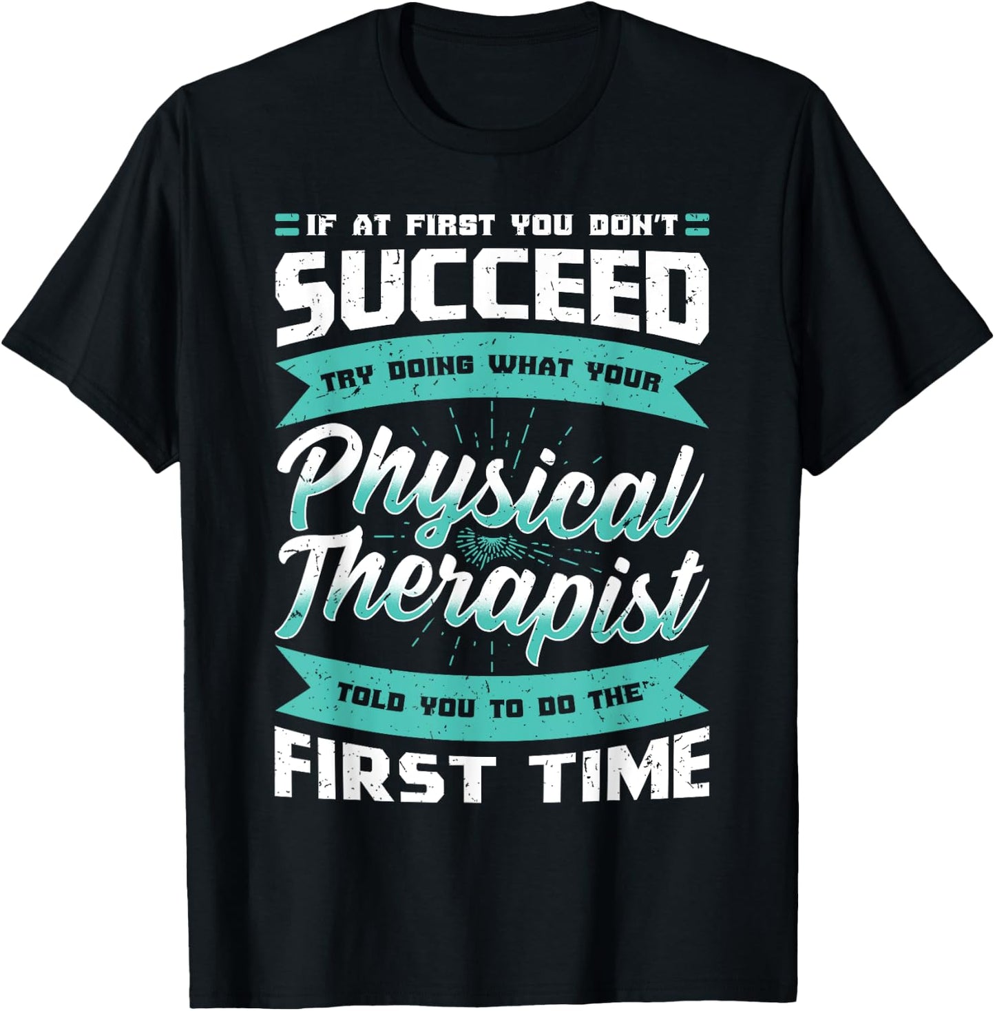 If At First You Don't Succeed Physical Therapy PT Therapist T-Shirt - T-Shirt | Black