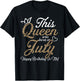 This Queens Was Born In July Cute Birthday Women Bday Girls T-Shirt - T-Shirt | Black