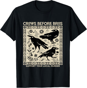 Crows Before Bros Support Your Local Murder Funny Halloween T-Shirt - T-Shirt | Black