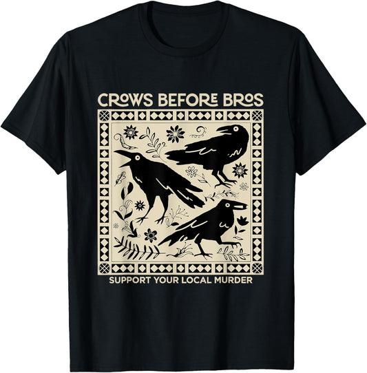 Crows Before Bros Support Your Local Murder Funny Halloween T-Shirt - T-Shirt | Black