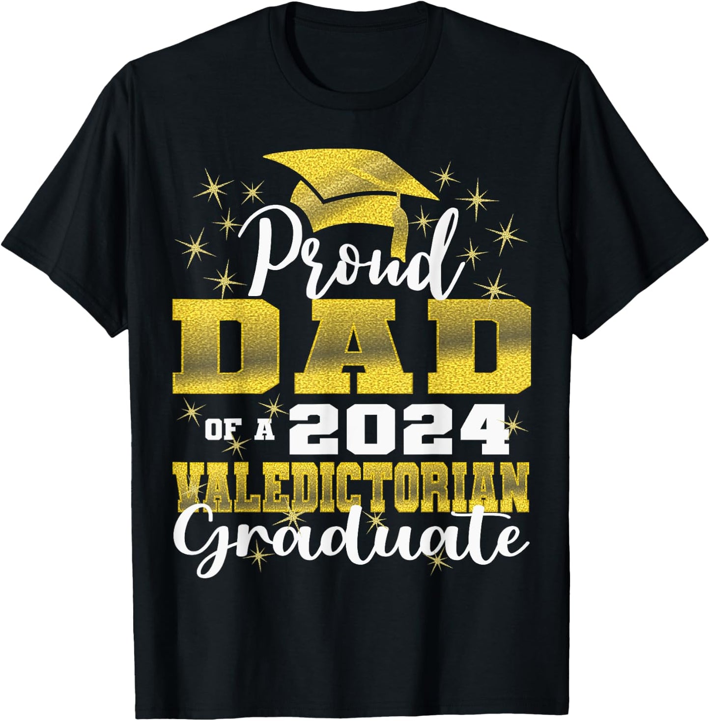 Proud Dad of 2024 Valedictorian Class 2024 Graduate T-Shirt - T-Shirt | Black
