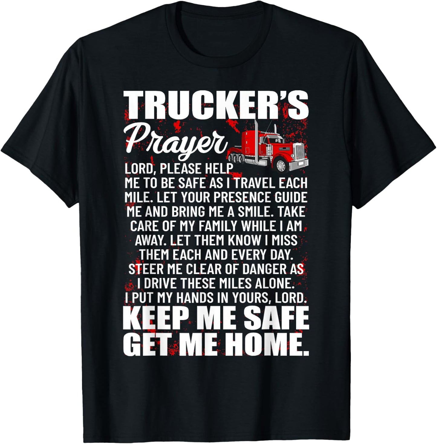 Truckers Prayer Keep Me Safe Get Me Home Semi Truck Driver T-Shirt - T-Shirt | Black
