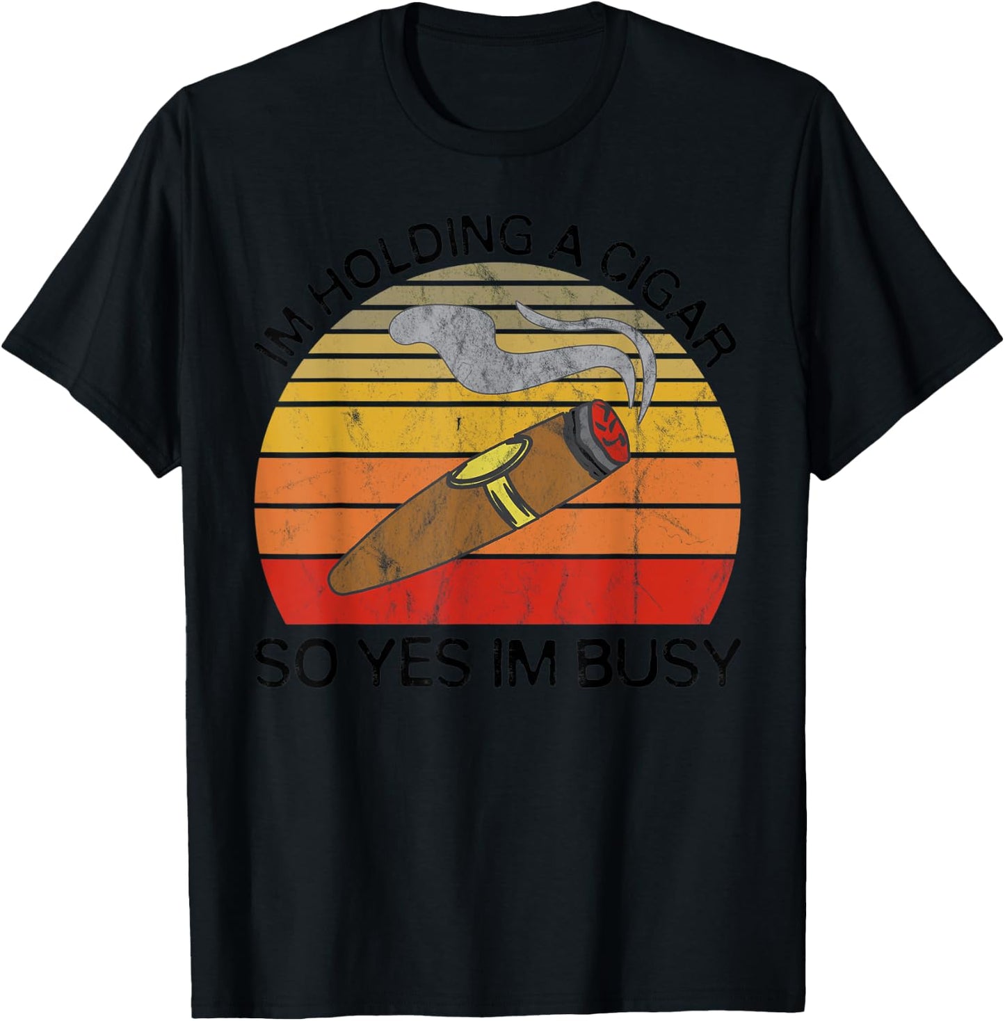 Im Holding a Cigar so Yeah Im Busy Gifts for Cigar Smokers T-Shirt - T-Shirt | Black
