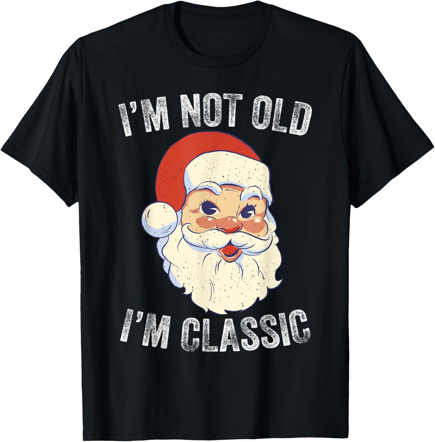 I'm Not Old I am Classic Funny Christmas Santa T-Shirt - T-Shirt | Black