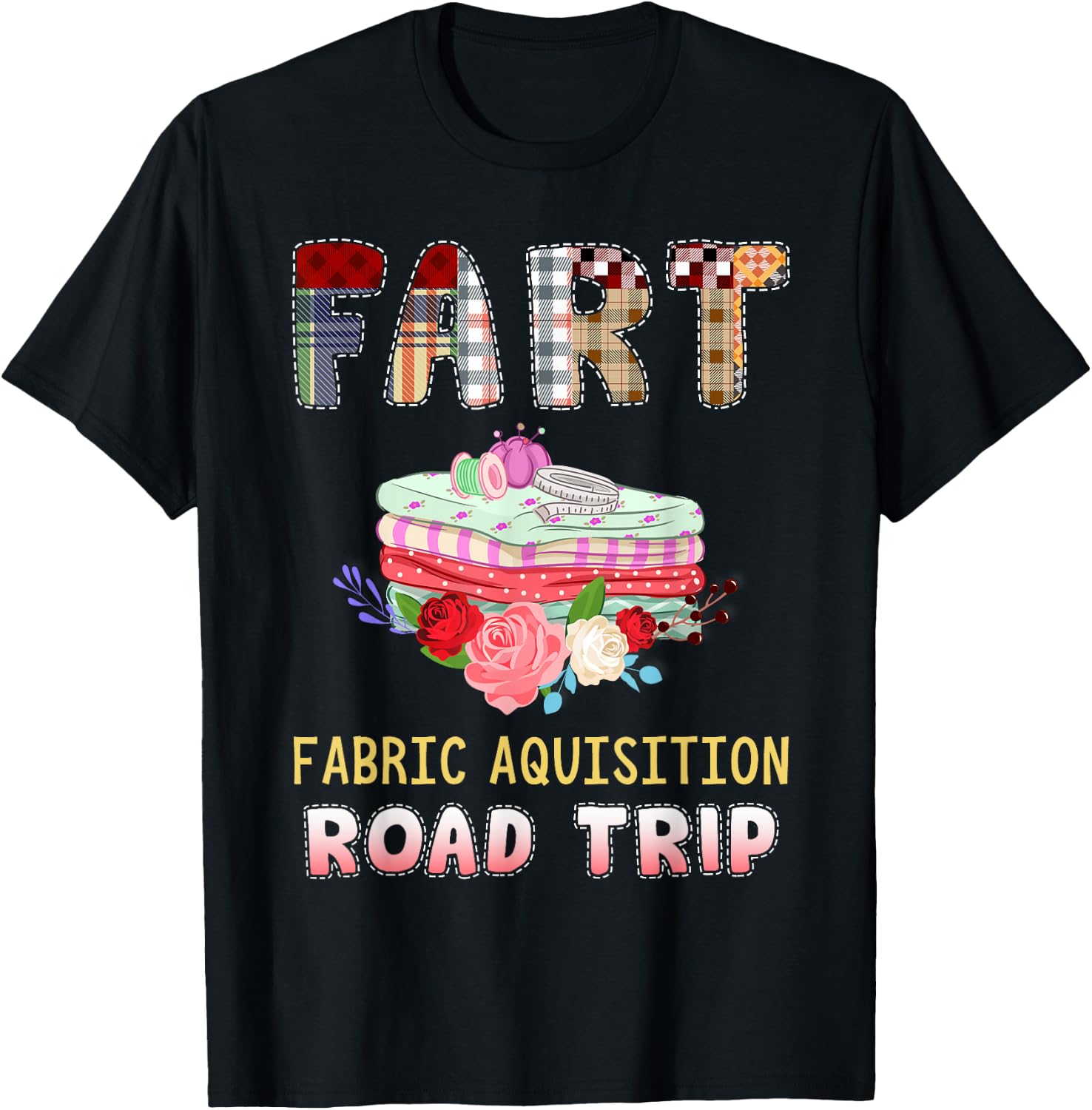 Funny Quilting Fabric Acquisition Road Trip T-Shirt - T-Shirt | Black