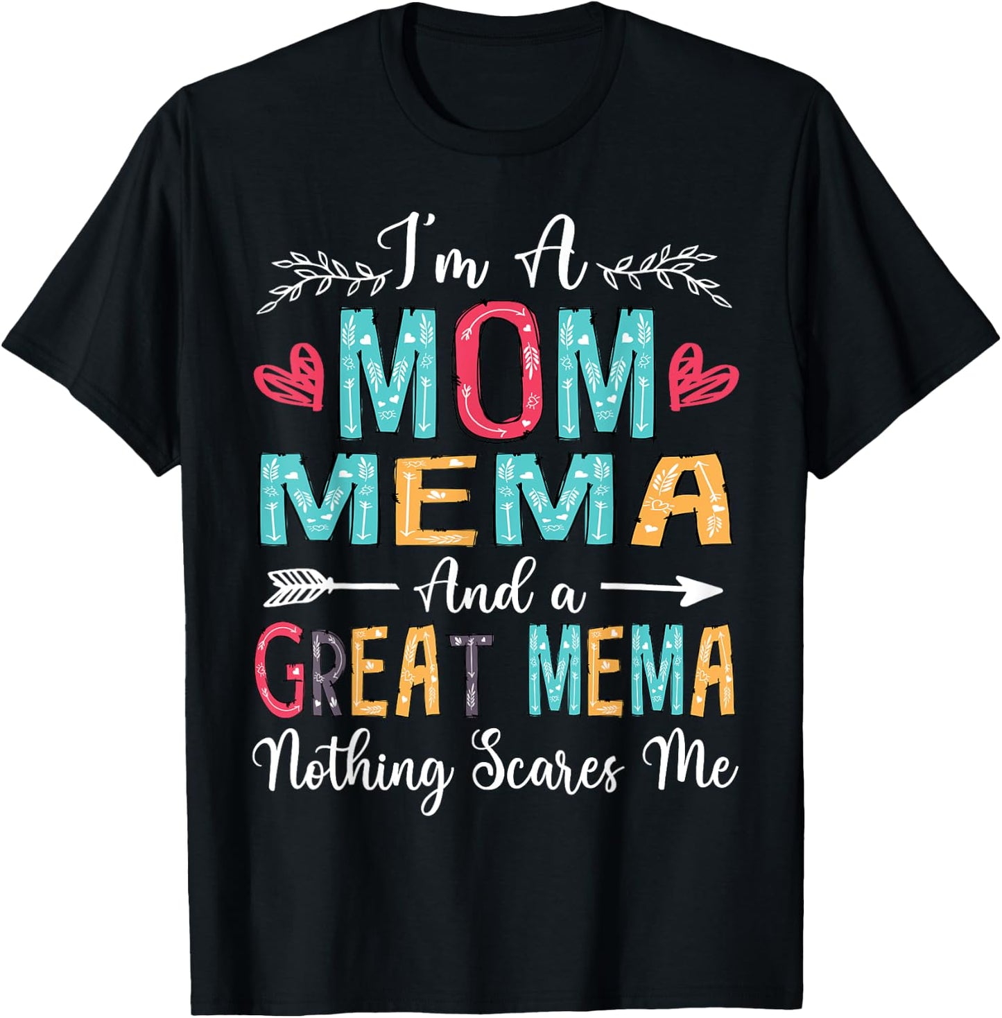 I'm A Mom Mema And A Great Mema Nothing Scares Me T-Shirt - T-Shirt | Black