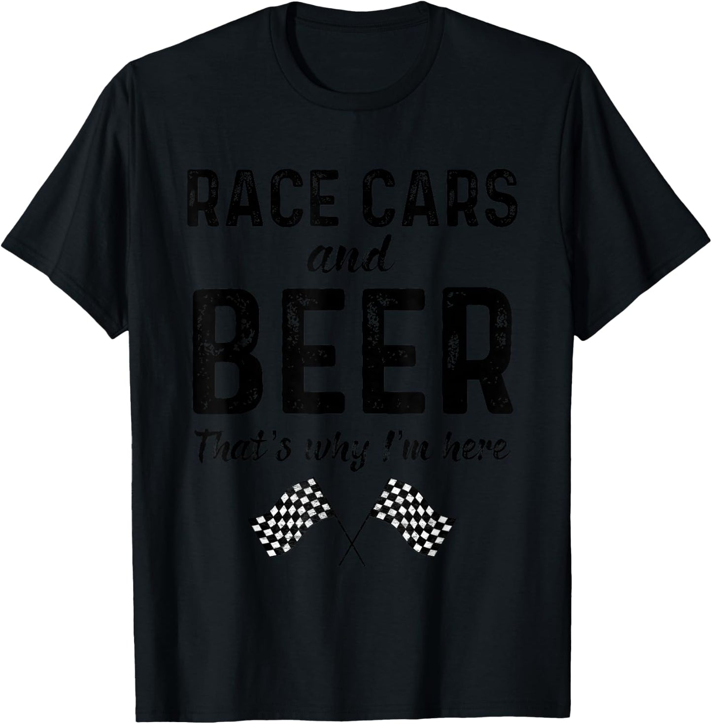 Race Cars And Beer Thats Why Im Here Race Day Checkered Flag T-Shirt - T-Shirt | Black