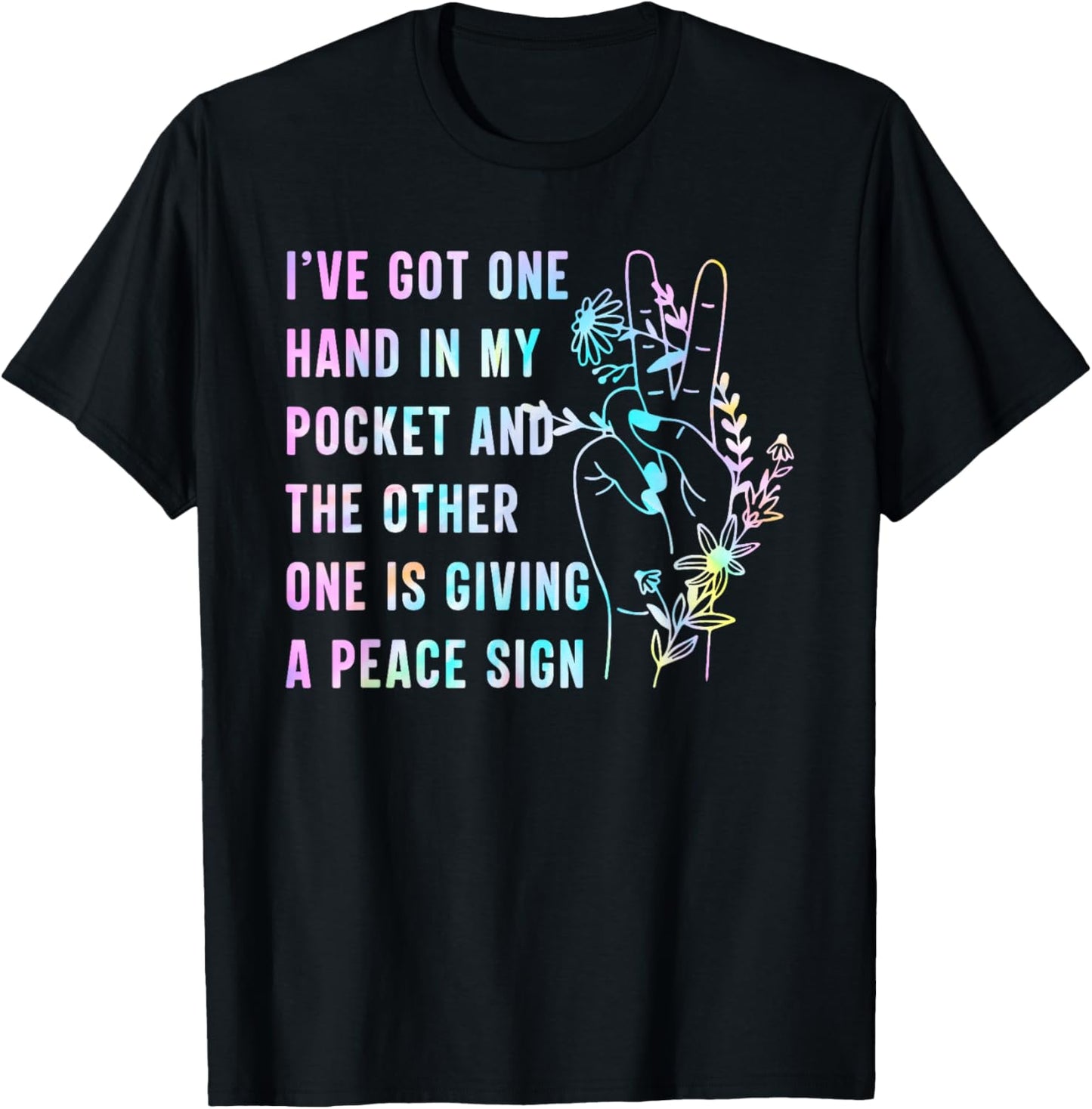I've Got One Hand In My Pocket And The Other One Peace Sign T-Shirt - T-Shirt | Black