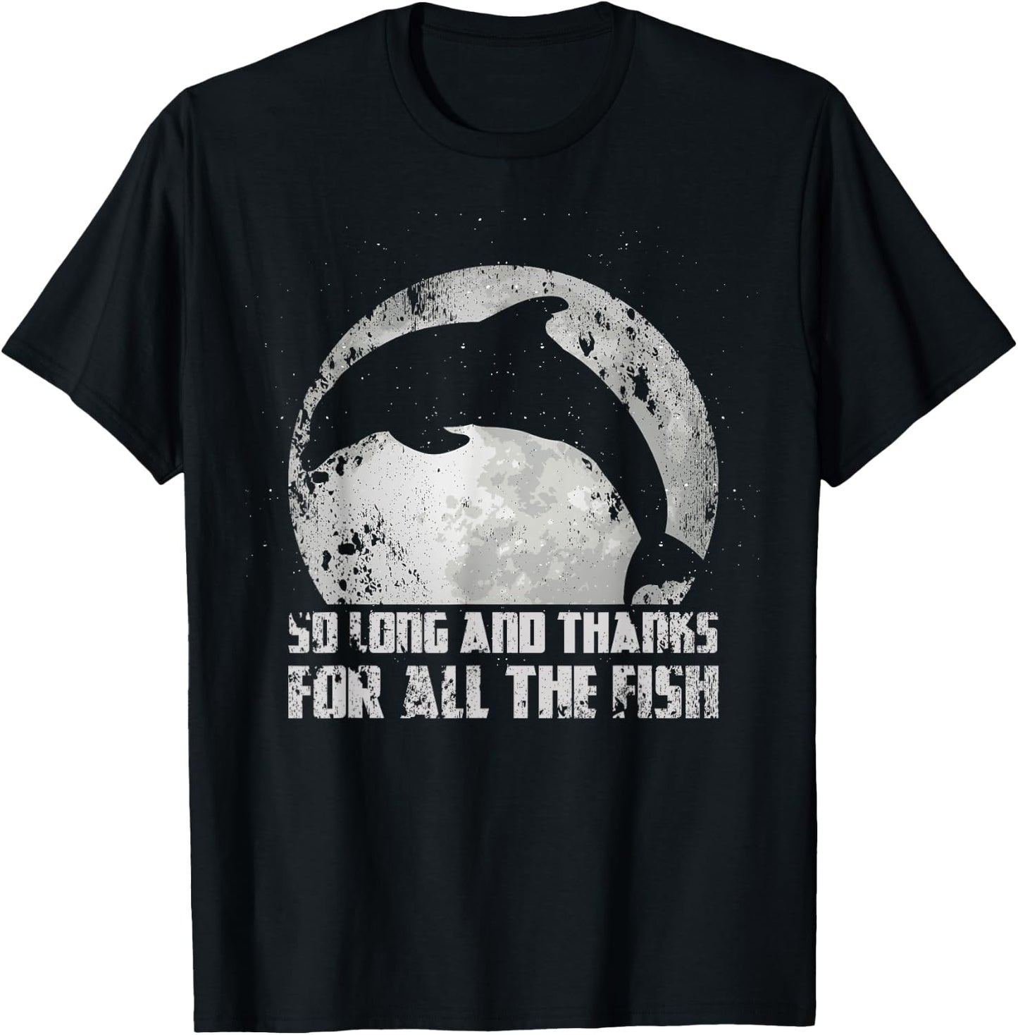 So Long And Thanks For All The Fish Dolphin Moon Fishing T-Shirt - T-Shirt | Black