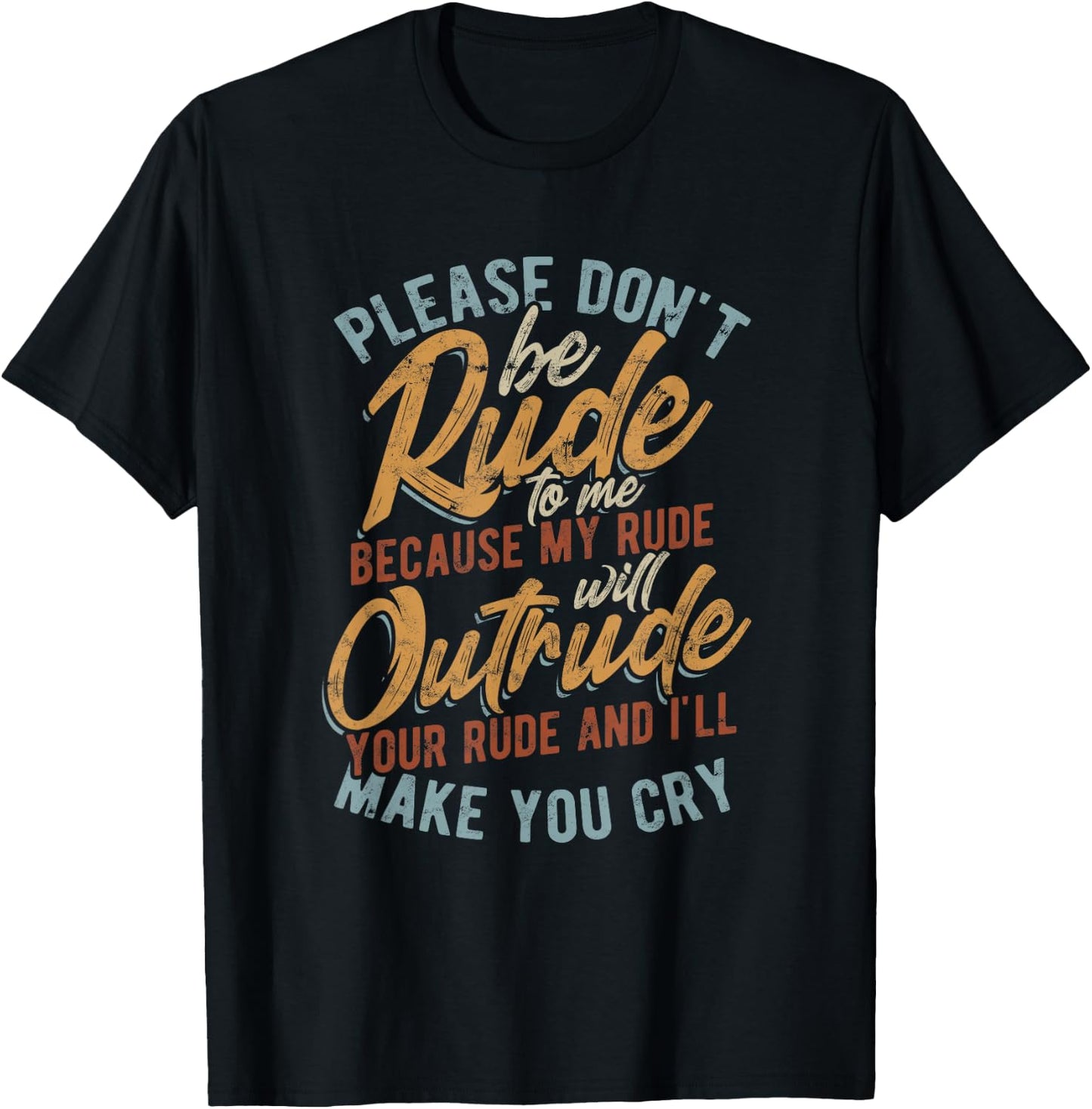 Please don't be rude to me - my rude will outrude - Vintage T-Shirt - T-Shirt | Black