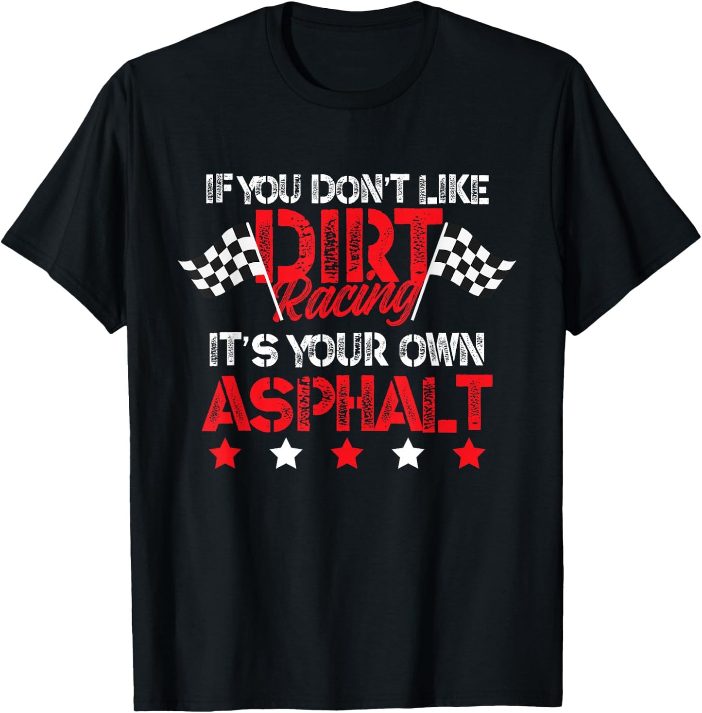 Hilarious Dirt Track Racing Pun - Race Car Asphalt Joke T-Shirt - T-Shirt | Black