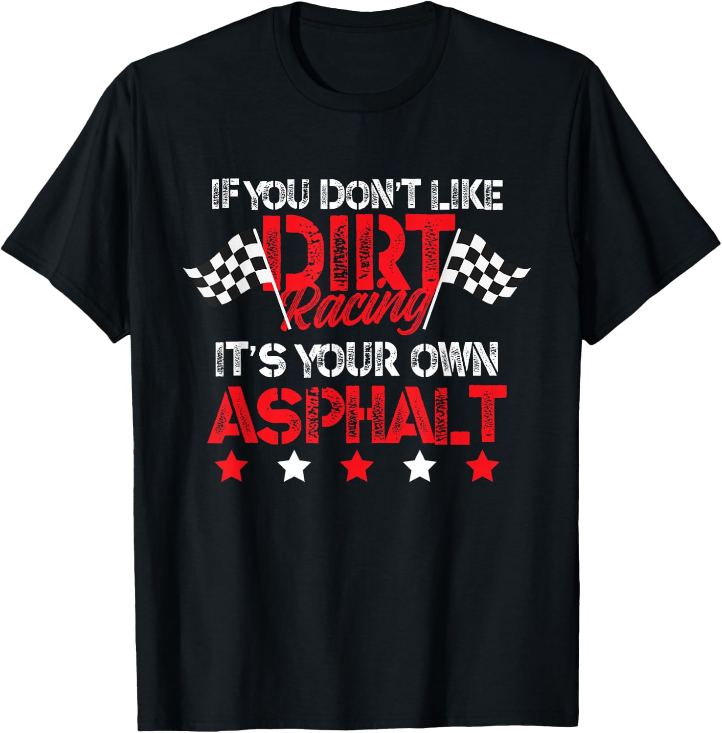 Hilarious Dirt Track Racing Pun - Race Car Asphalt Joke T-Shirt - T-Shirt | Black