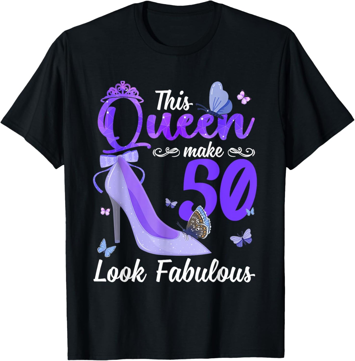 This Queen Makes 50 Look Fabulous 50th Birthday High Heels T-Shirt - T-Shirt | Black