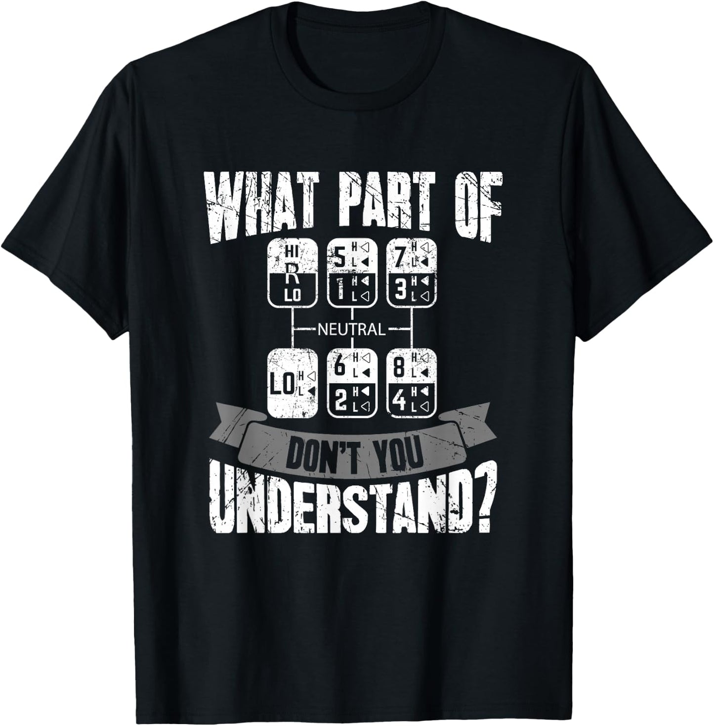 What Part Of Don't You Understand Trucker Gift Truck Driver T-Shirt - T-Shirt | Black