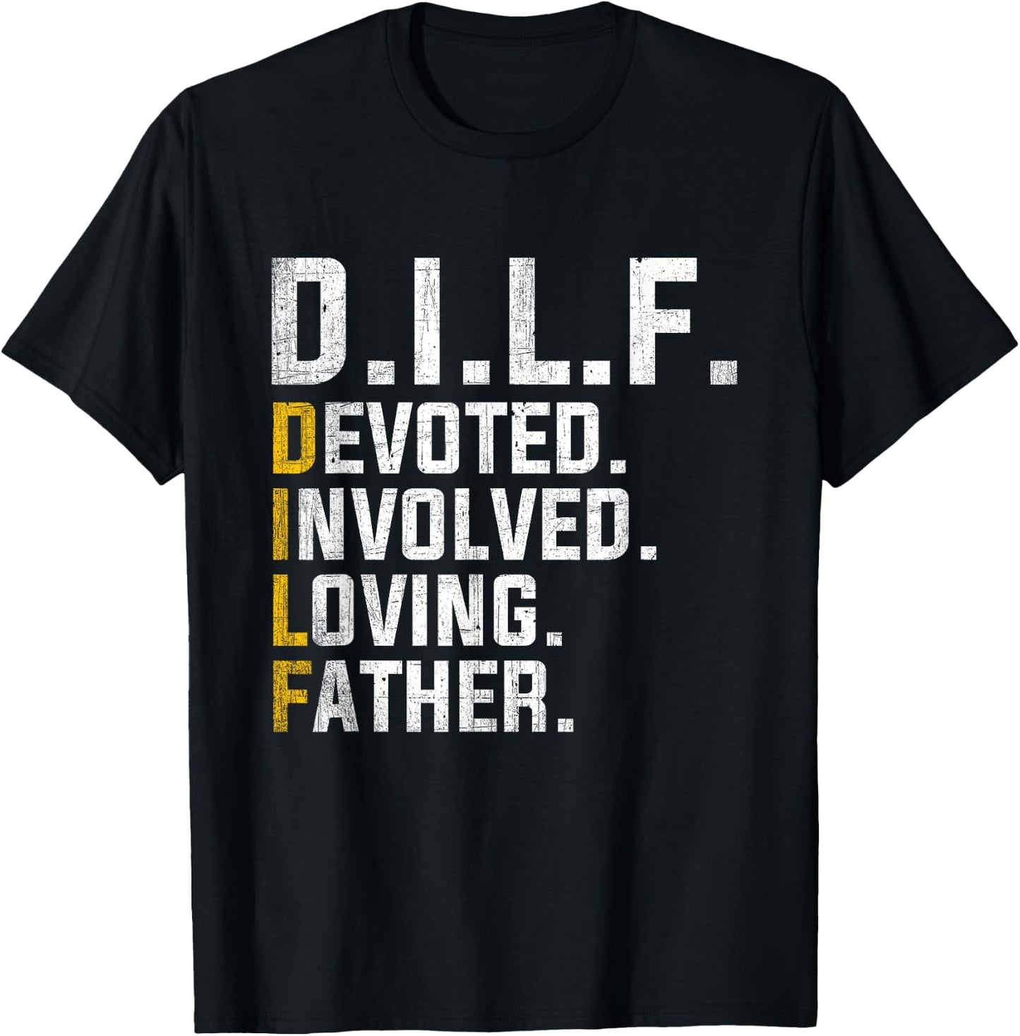 DILF Devoted Involved Loving Father D.I.L.F. Fathers Day Dad T-Shirt - T-Shirt | Black