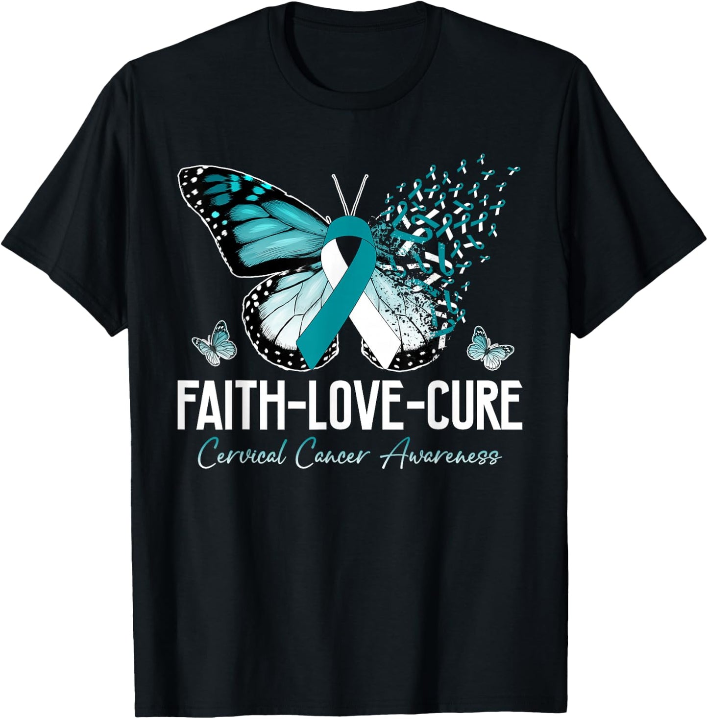 Faith Love Cure Cervical Cancer Butterfly Teal White Ribbon T-Shirt - T-Shirt | Black