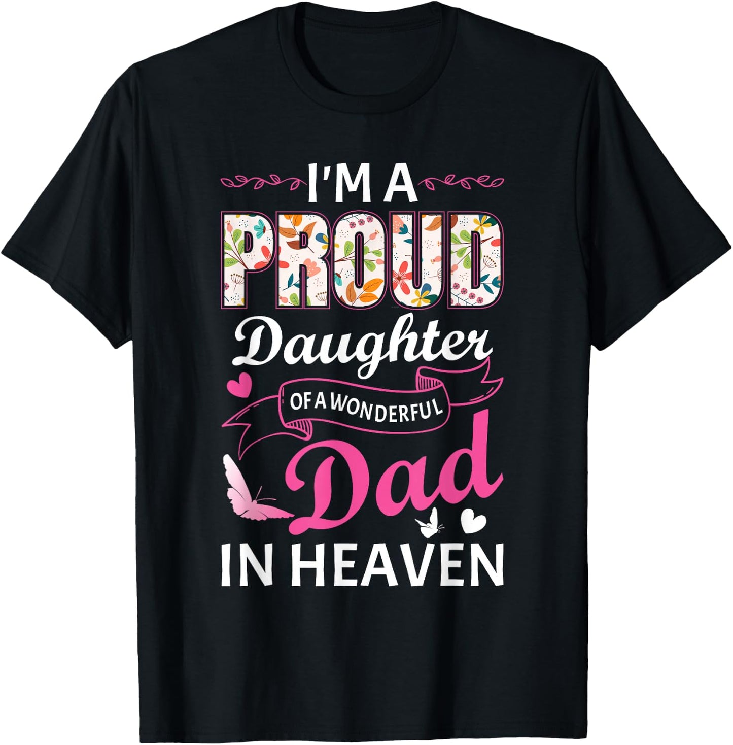 I'm A Proud Daughter Of A Wonderful Dad In Heaven Floral T-Shirt - T-Shirt | Black