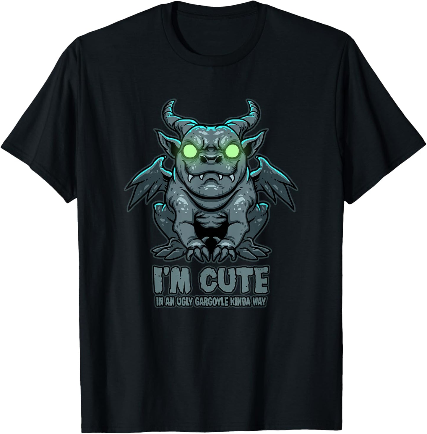 I'm Cute in an Ugly Gargoyle Kinda Way - Gargoyle Art T-Shirt - T-Shirt | Black