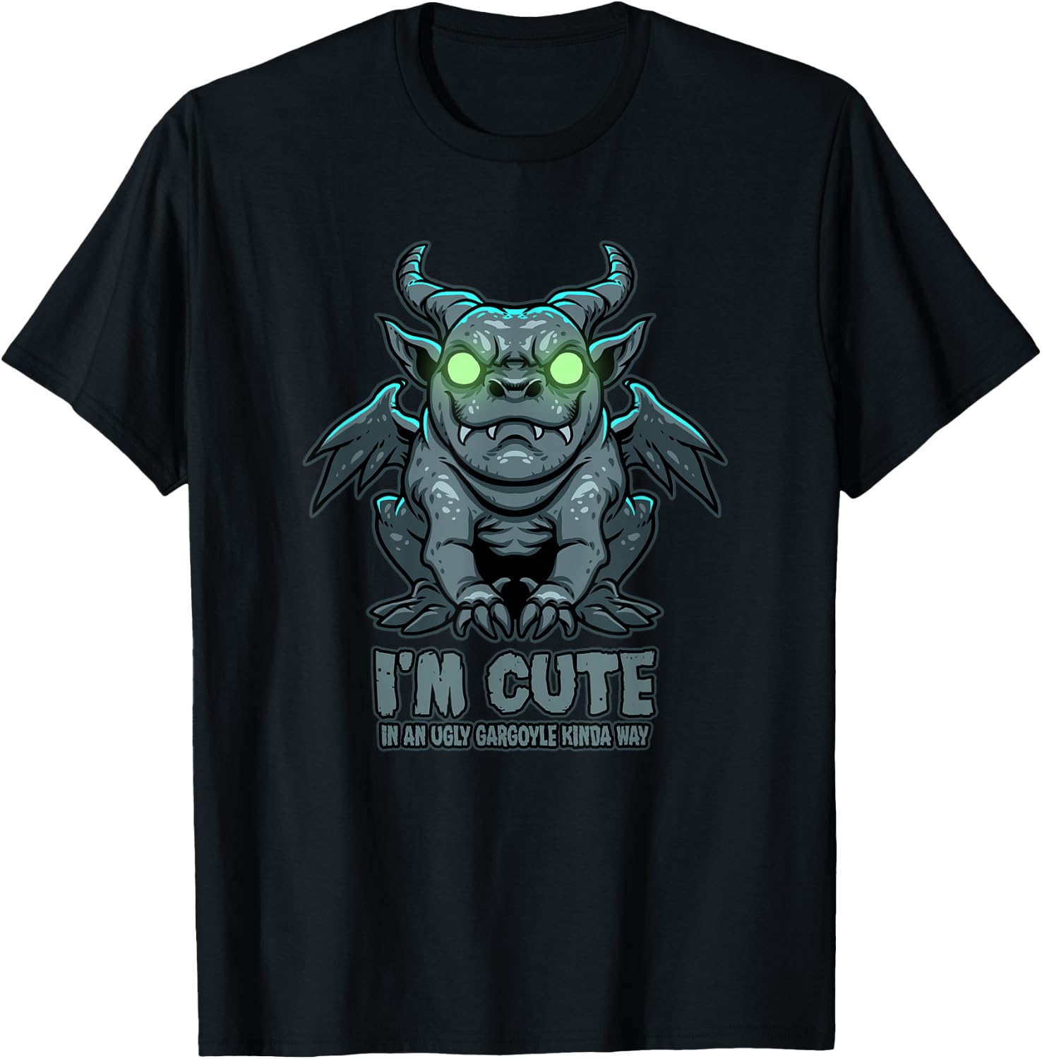 I'm Cute in an Ugly Gargoyle Kinda Way - Gargoyle Art T-Shirt - T-Shirt | Black