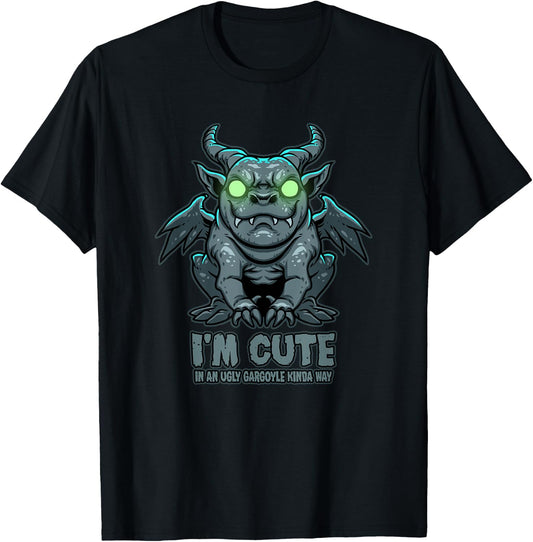 I'm Cute in an Ugly Gargoyle Kinda Way - Gargoyle Art T-Shirt - T-Shirt | Black