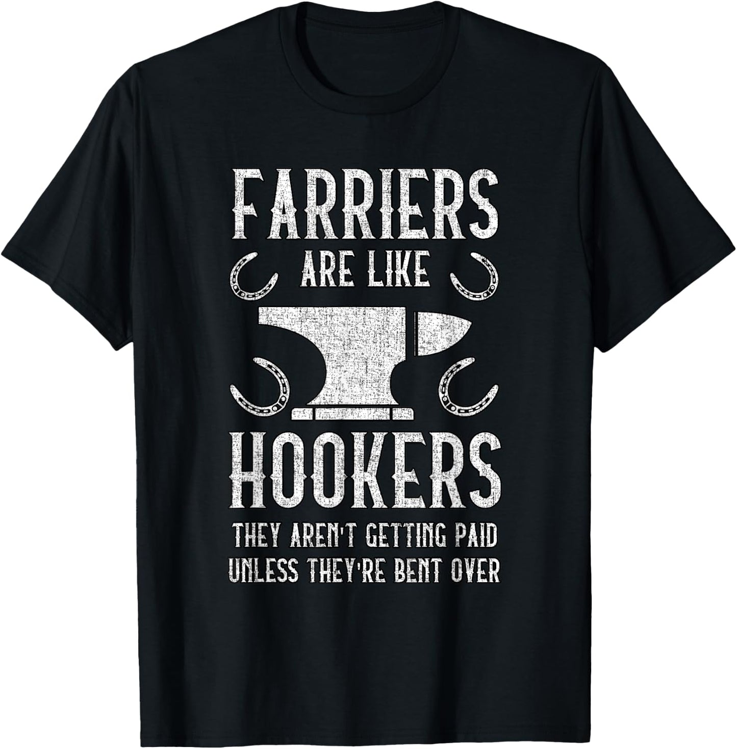 Farriers Are Like Hookers - Funny Farrier T-Shirt - T-Shirt | Black