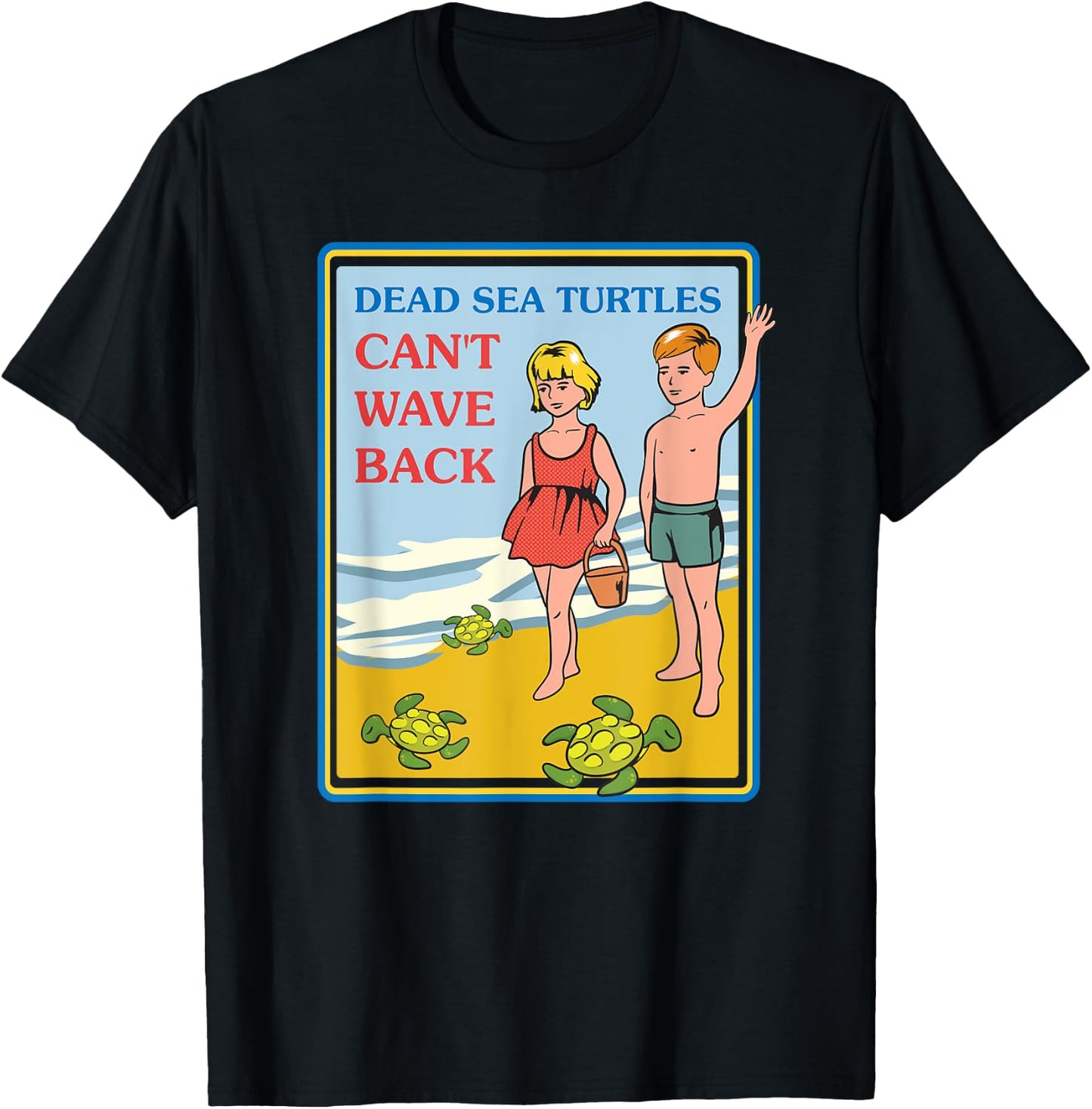 Dead Sea Turtles Can't Wave Back Sarcastic Gifts - Sarcastic T-Shirt - T-Shirt | Black