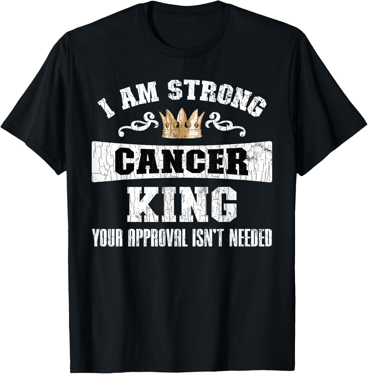 Zodiac Sign Funny I Am Strong Cancer King Graphic T-Shirt - T-Shirt | Black
