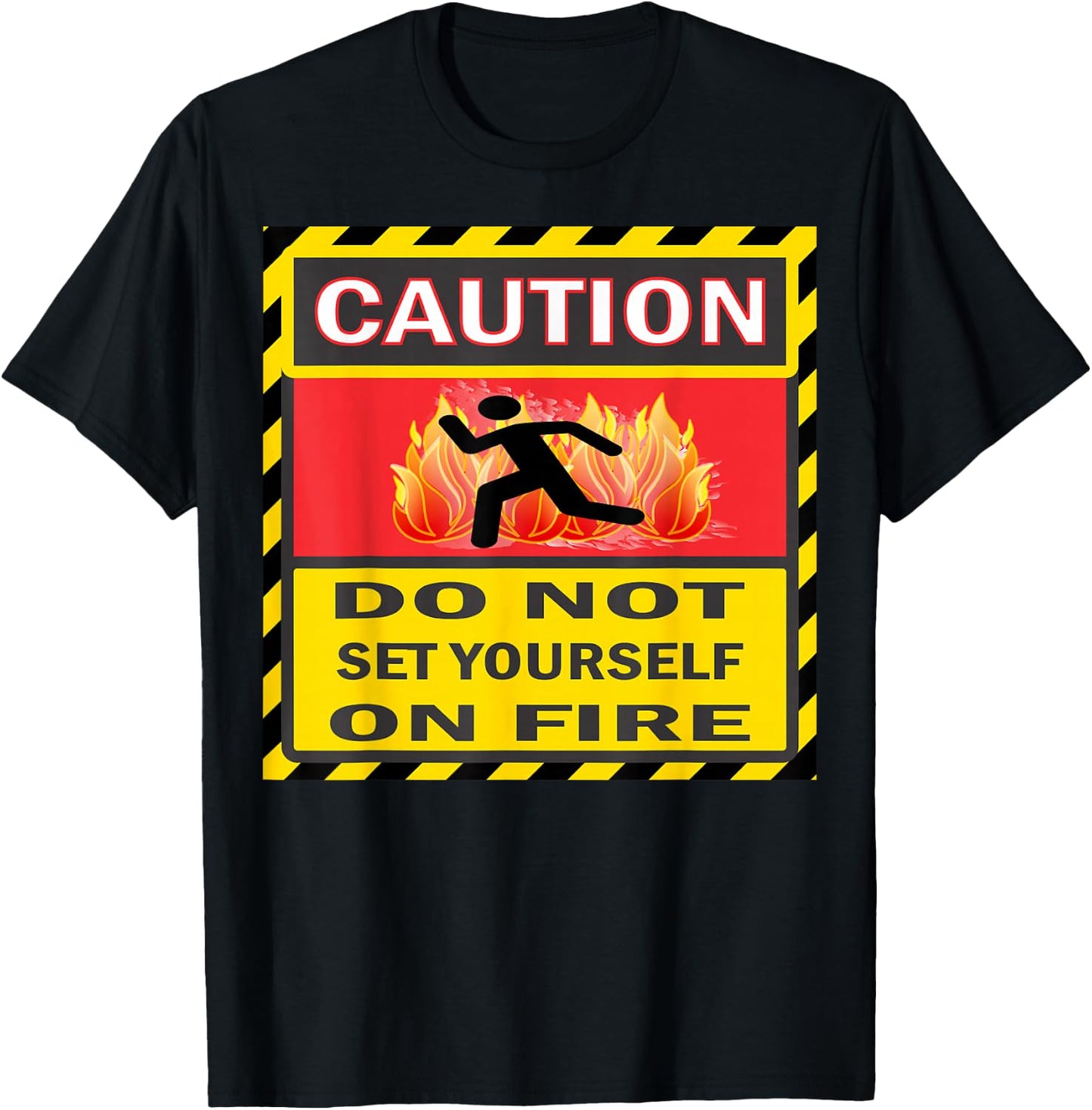 Caution Do Not Set Yourself On Fire T-Shirt - T-Shirt | Black