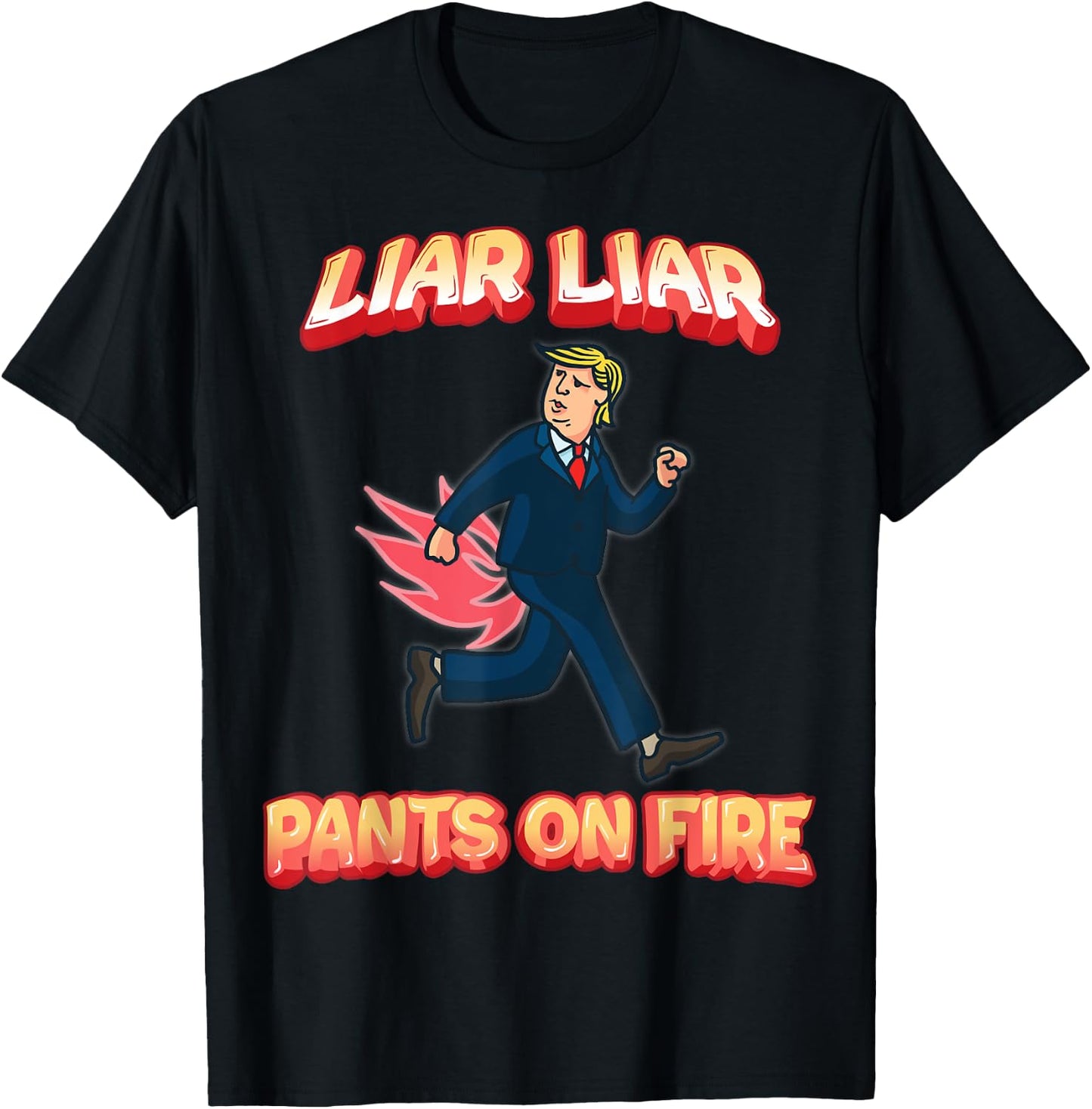 Liar Liar Pants Are On Fire Anti President Trump Election T-Shirt - T-Shirt | Black