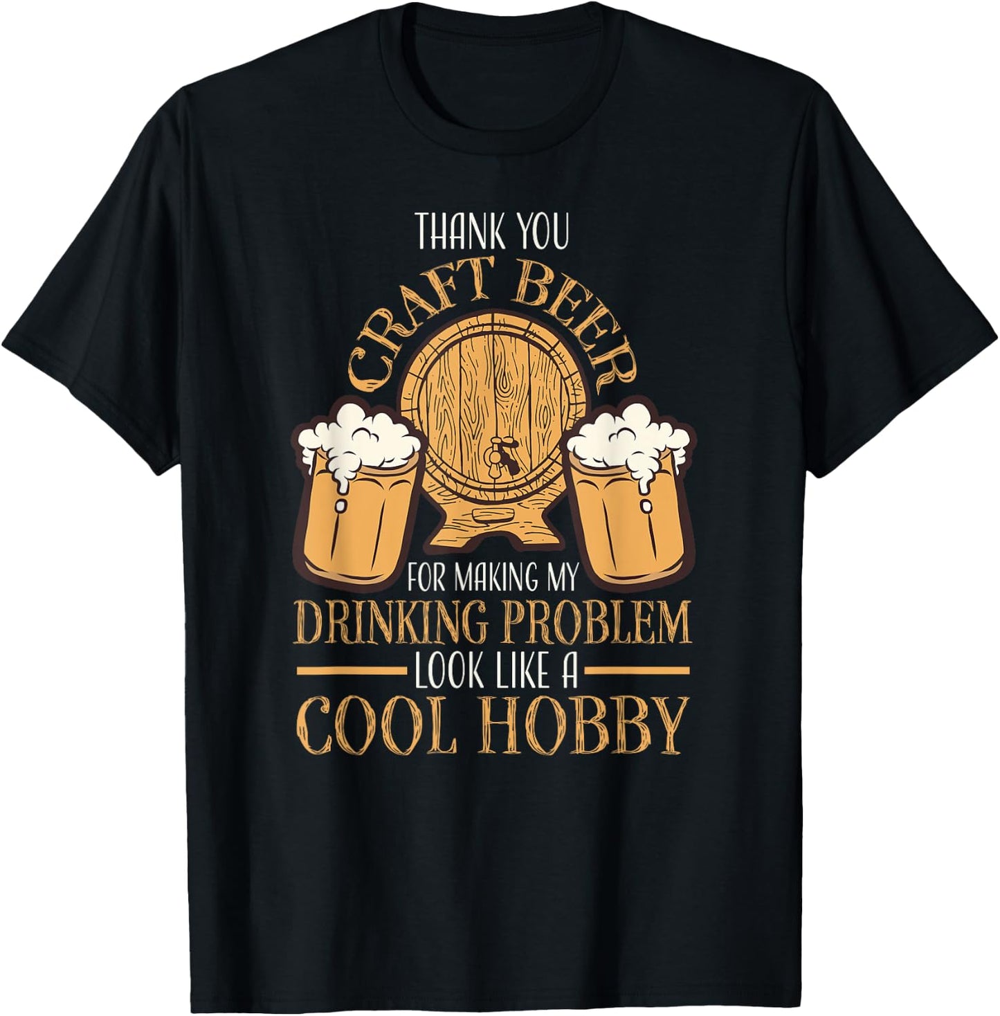 Craft Beer Making Drinking Problem Look Like A Cool Hobby T-Shirt - T-Shirt | Black
