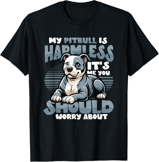 My Pitbull Is Harmless Its Me You Should Worry About Pitbull T-Shirt - T-Shirt | Black