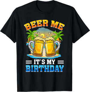 Beer Me It's My Birthday Summer Vacation Beer Lover T-Shirt - T-Shirt | Black