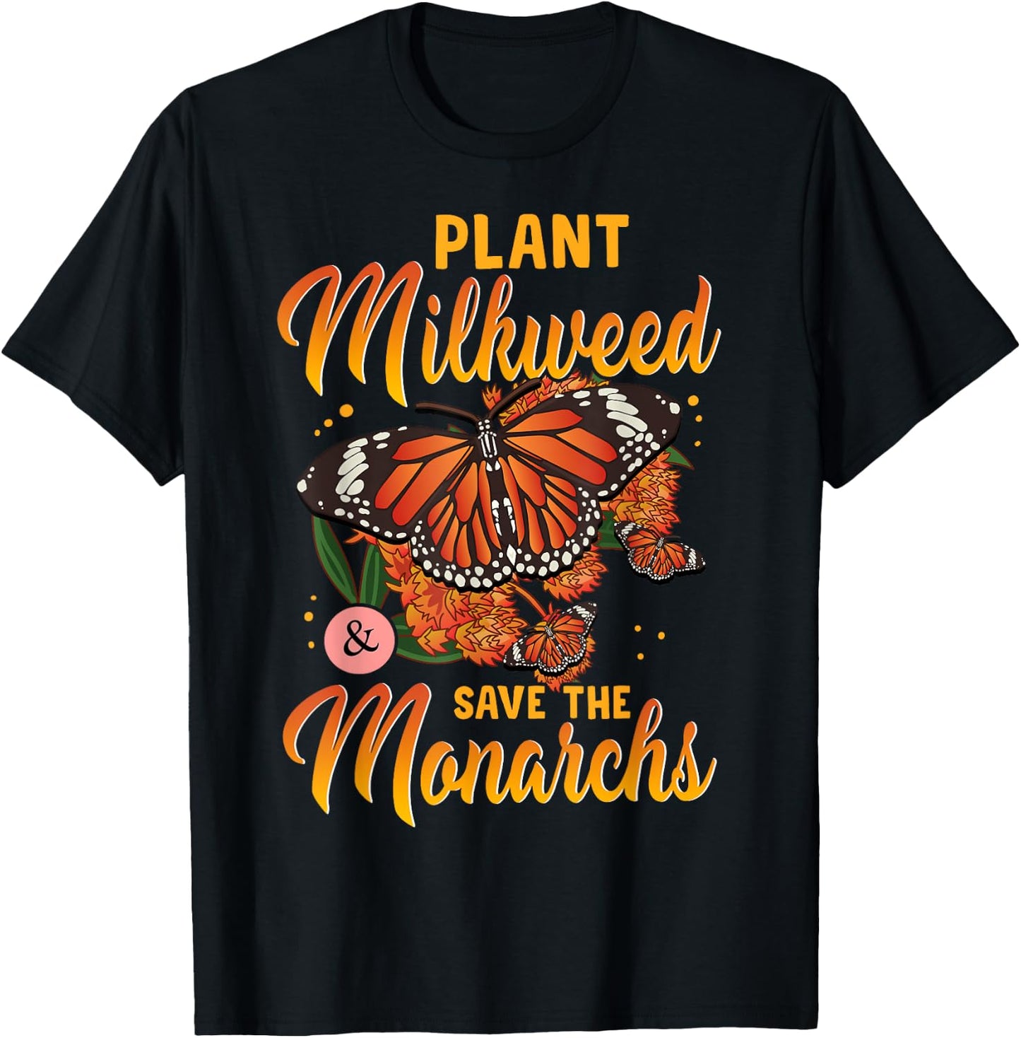 Plant Milkweed Save Monarch Butterfly Butterflies T-Shirt - T-Shirt | Black