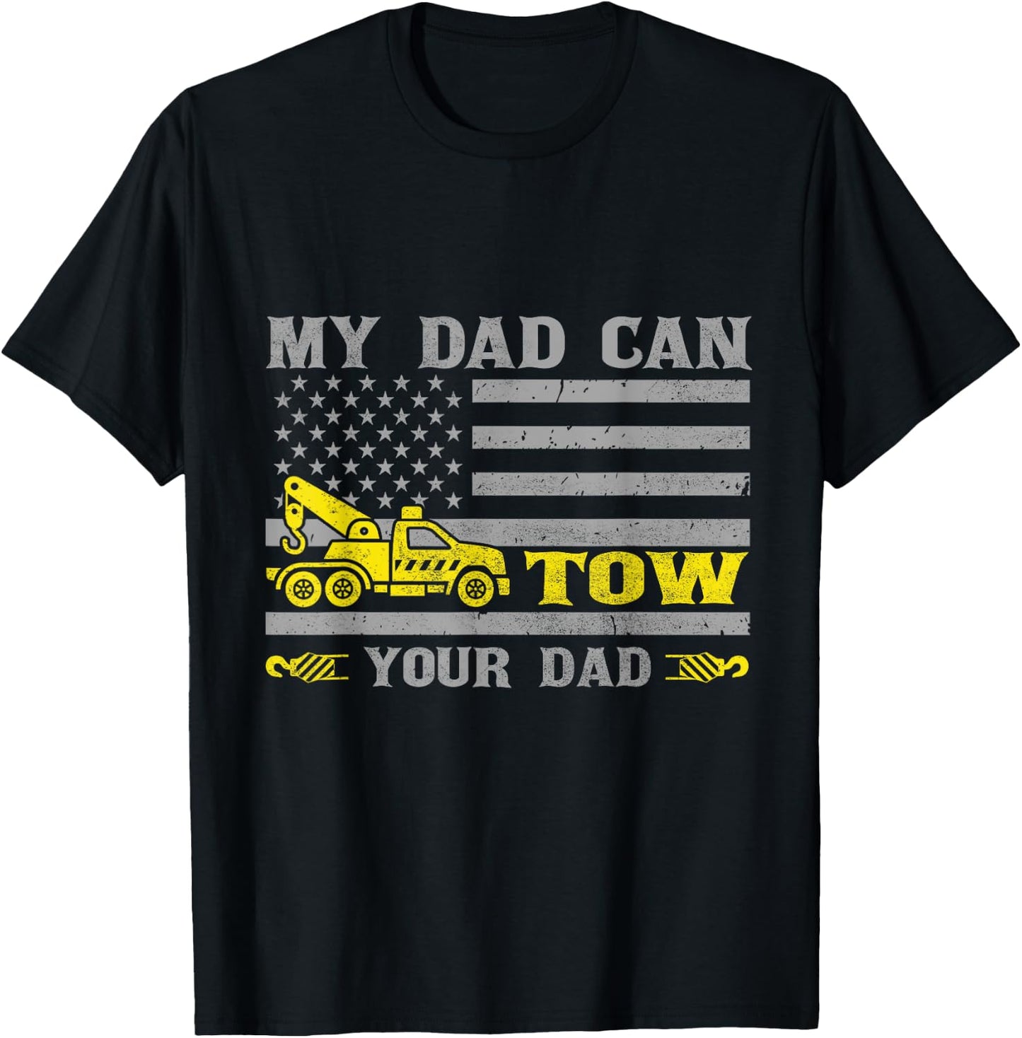 My Dad Can Tow Your Dad Funny Tow Truck Operator T-Shirt - T-Shirt | Black