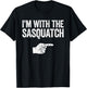 I'm With The Sasquatch Matching Sasquatch Shirt T-Shirt - T-Shirt | Black