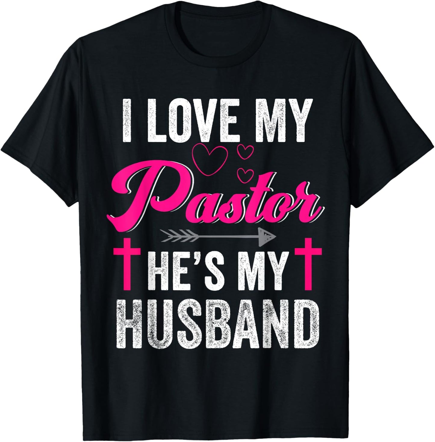I Love My Pastor He Is My Husband Christian Appreciation T-Shirt - T-Shirt | Black