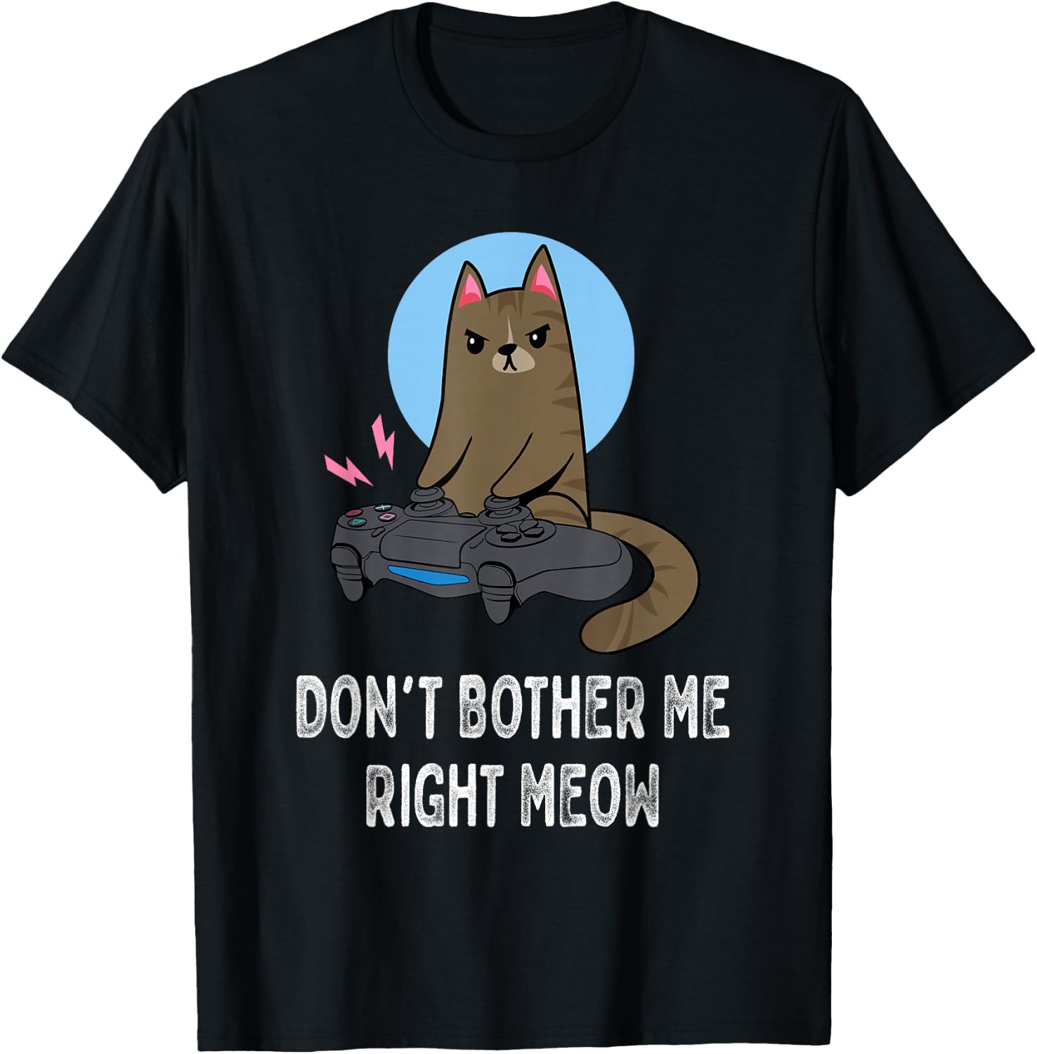 Don't Bother Me Right Meow - Funny Video Gamer & Cat Lover T-Shirt - T-Shirt | Black