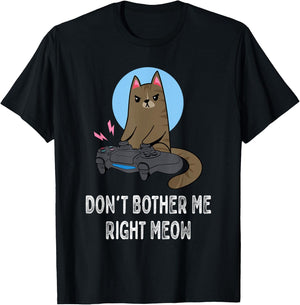 Don't Bother Me Right Meow - Funny Video Gamer & Cat Lover T-Shirt - T-Shirt | Black