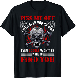 Piss Me Off I Will Slap You So Hard Skull Funny T-Shirt - T-Shirt | Black