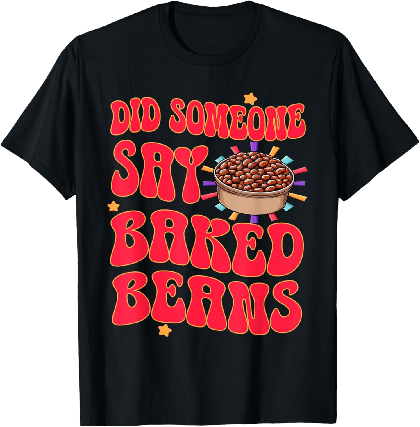 Did Someone Say Baked Beans T-Shirt - T-Shirt | Black