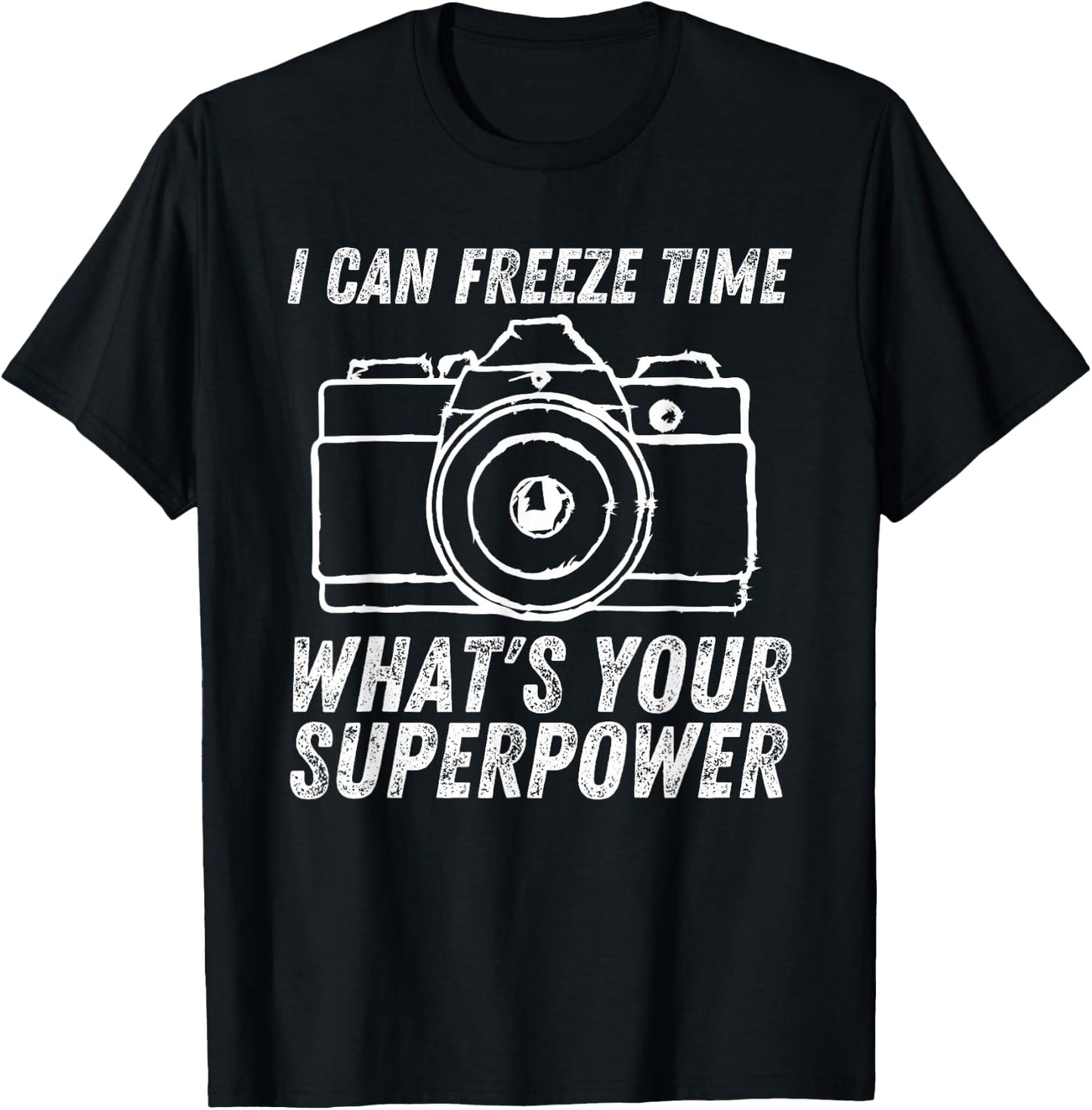 I Can Freeze Time Superpower Photographer Camera Photography T-Shirt - T-Shirt | Black
