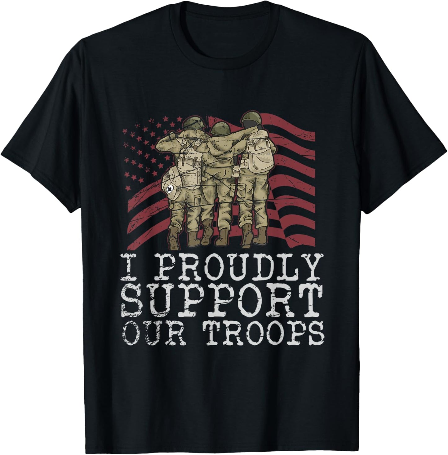 I Proudly Support Our Troops Veterans Day T-Shirt - T-Shirt | Black