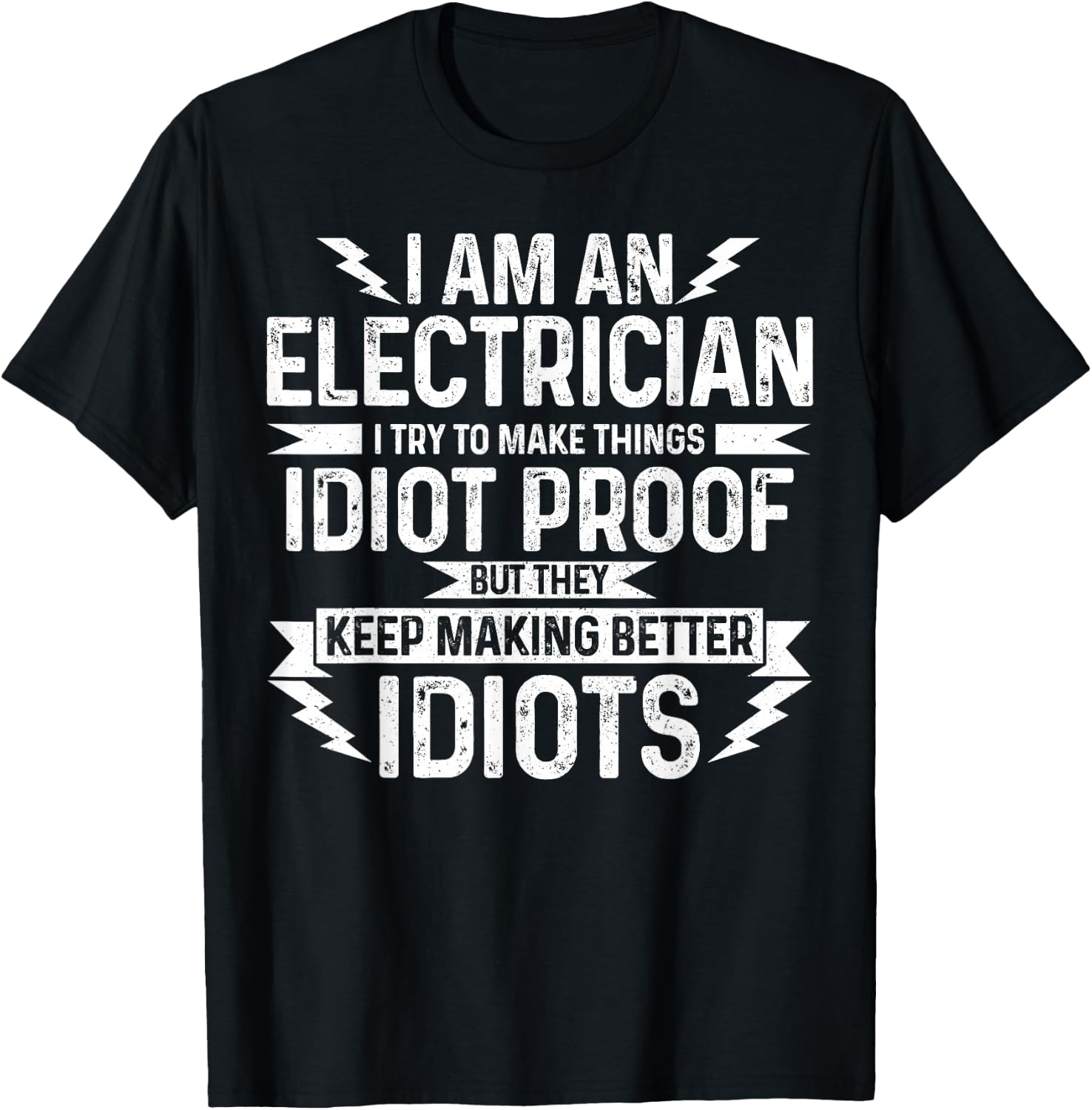 Electrician I Try To Make Things Idiot Proof Funny Gift T-Shirt - T-Shirt | Black