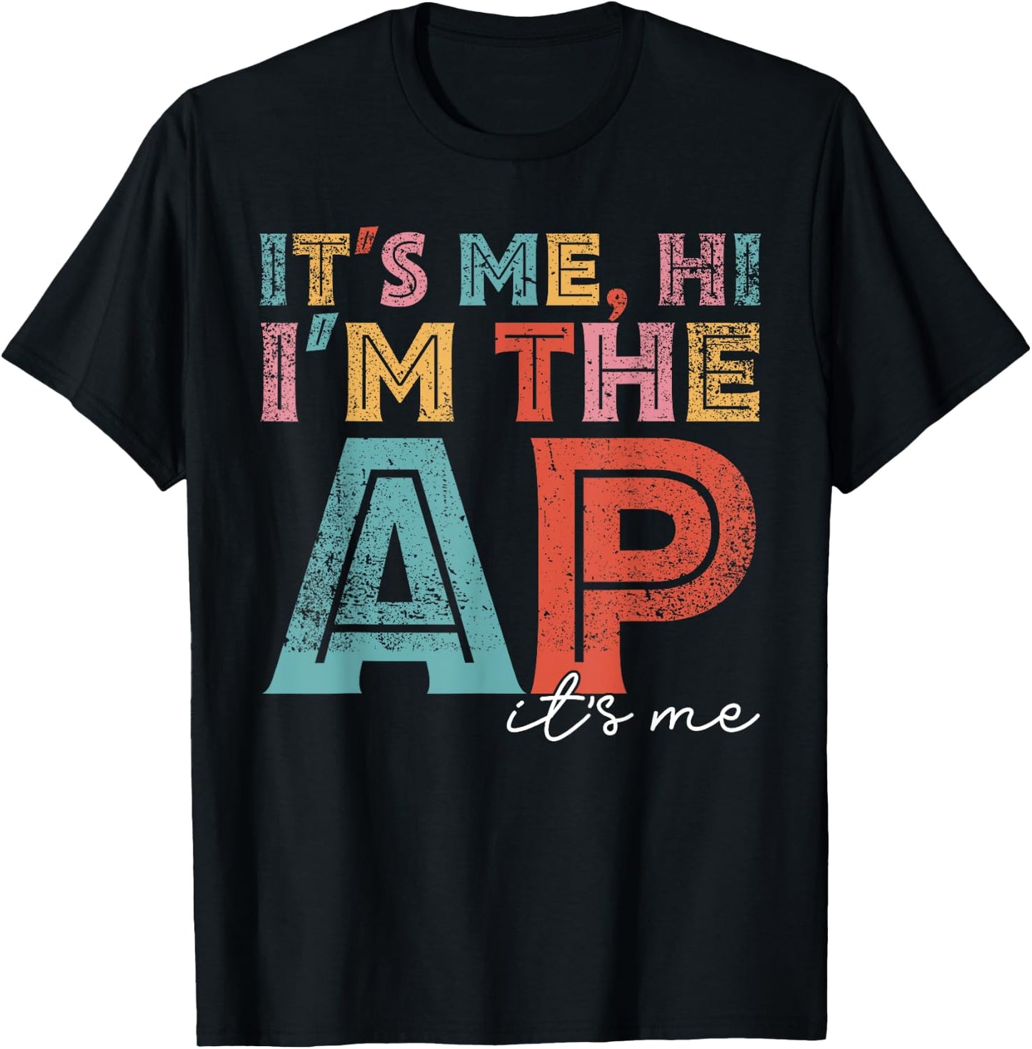 Funny It's Me Hi I'm The Ap It's Me Assistant Principal T-Shirt - T-Shirt | Black