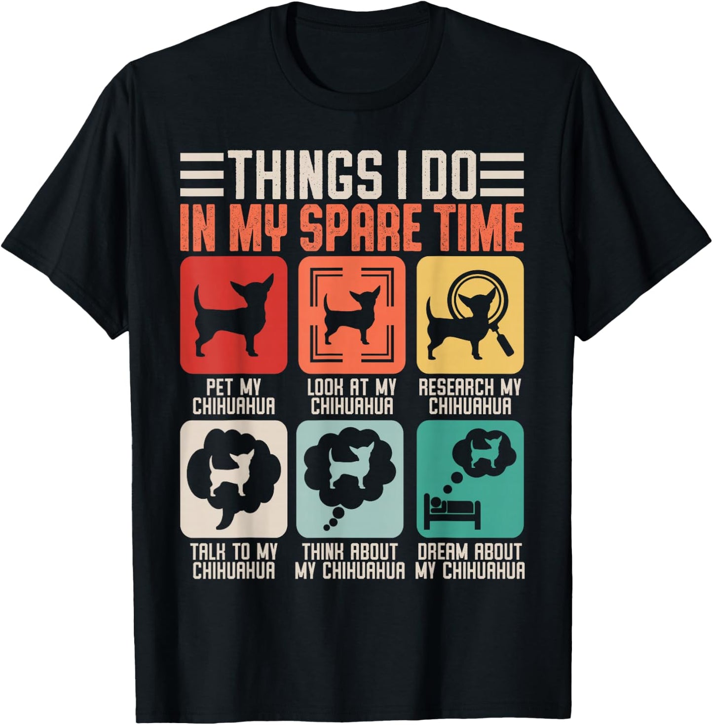 Things I Do in My Spare Time Pet My Chihuahua T-Shirt - T-Shirt | Black
